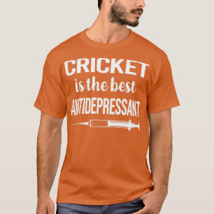Antidepressant Cricket  T-Shirt
