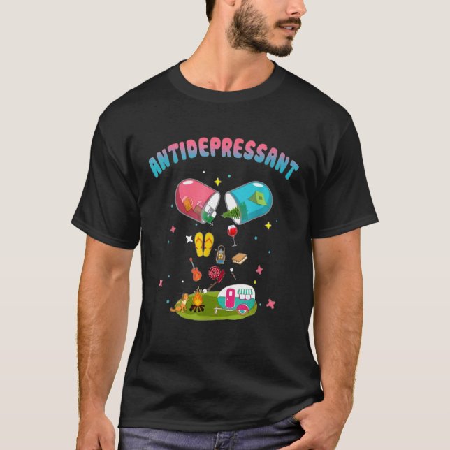 Antidepressant  Funny Antidepressant Camping Lover T-Shirt (Front)