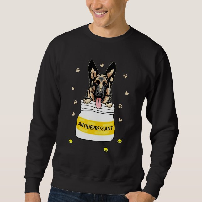 Antidepressant German Shepherd Dog Puppy Owner Sweatshirt (Front)