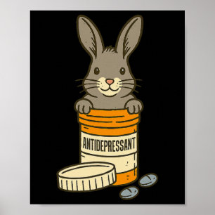 Antidepressant Mental Health Rabbit Humour Bunny L Poster