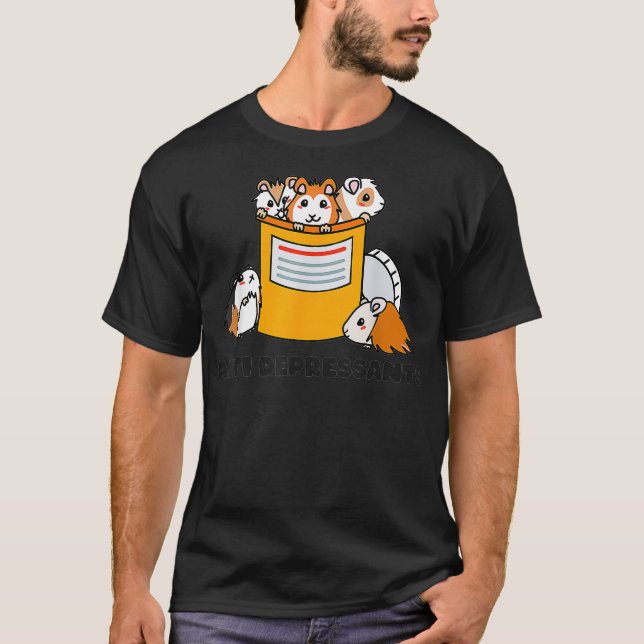 Antidepressants Guinea Pig Funny Cute Guinea Pig _ T-Shirt (Front)