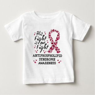 Antiphospholipid syndrome Awareness, his fight is Baby T-Shirt
