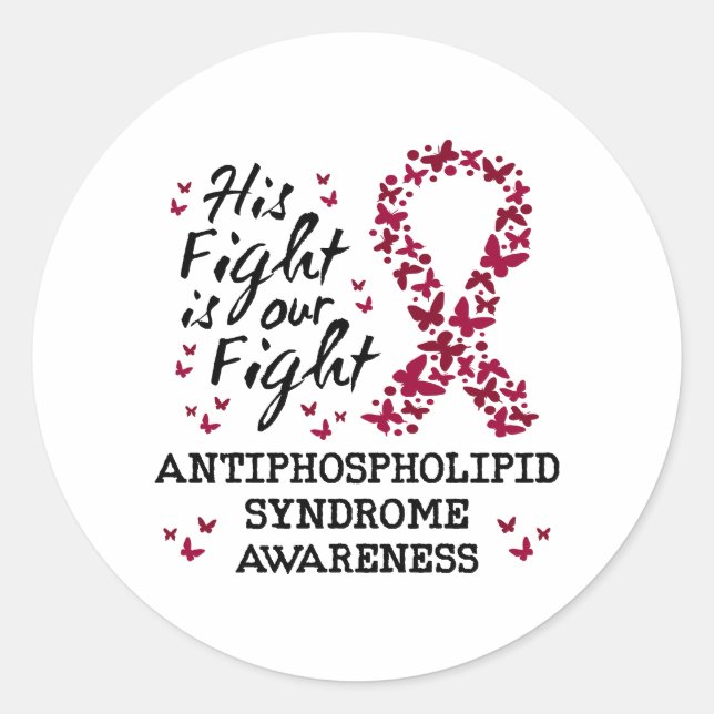Antiphospholipid syndrome Awareness, his fight is  Classic Round Sticker (Front)