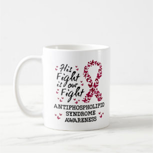 Antiphospholipid syndrome Awareness, his fight is  Coffee Mug