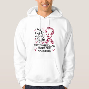 Antiphospholipid syndrome Awareness, his fight is Hoodie