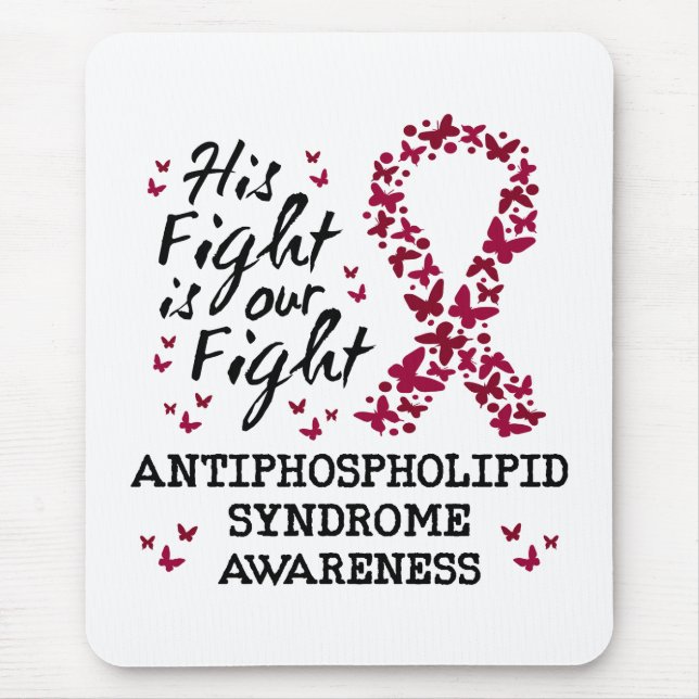 Antiphospholipid syndrome Awareness, his fight is  Mouse Pad (Front)