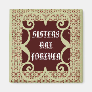 ANTIQUE STYLE SISTERS ARE FOREVER MAGNET
