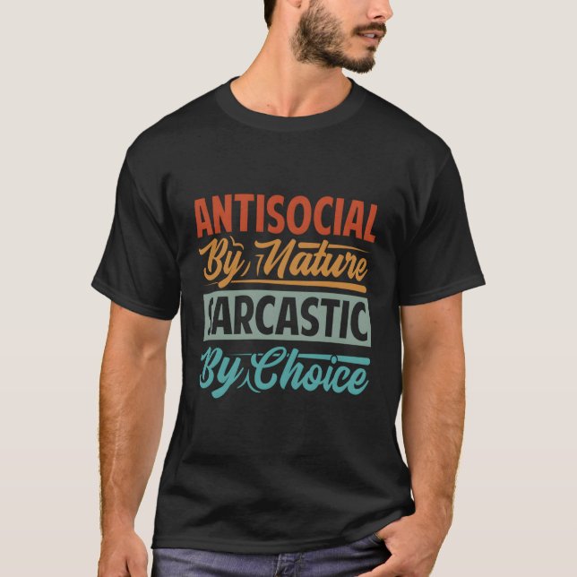 Antisocial By Nature By Choice T-Shirt (Front)