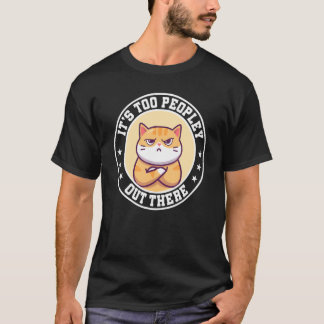 Antisocial Cat Too Peopley Out There Anti Social I T-Shirt