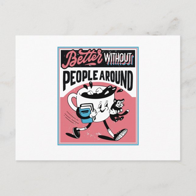 Antisocial coffee cup Better without people around Postcard (Front)