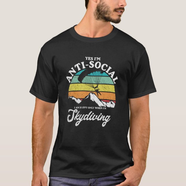 Antisocial Happy When Skydiving Parachuting Skydiv T-Shirt (Front)