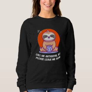 Antisocial Leave Me Alone Funny Introvert Humor Ho Sweatshirt