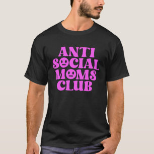Antisocial Mom Club Adulting Introvert Mom Life Mo T-Shirt
