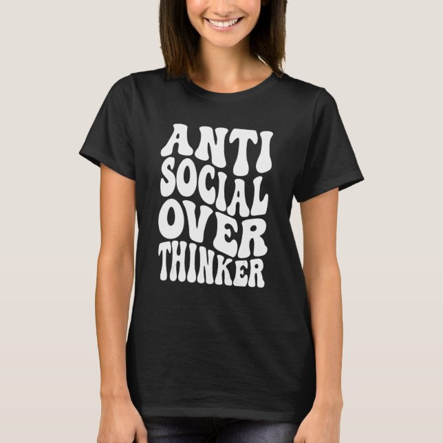 Antisocial Overthinker Retro Wavy Text Introvert T-Shirt (Front)