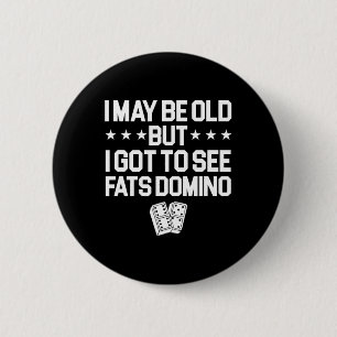 Antoine Fats Domino Music Legend Fan I May Be Old 6 Cm Round Badge