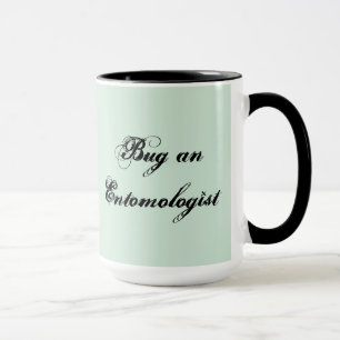 Antsy? Bug an Entomologist Mug by RoseWrites