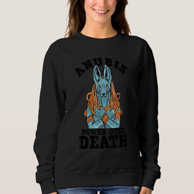 Anubis Power Over Death God Of Death Archaeology S Sweatshirt (Front)