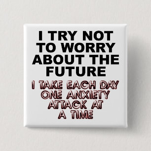 Anxiety Attack Funny Button Badge Pin