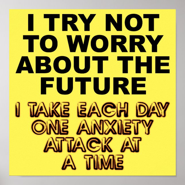 Anxiety Attack Funny Poster Sign (Front)