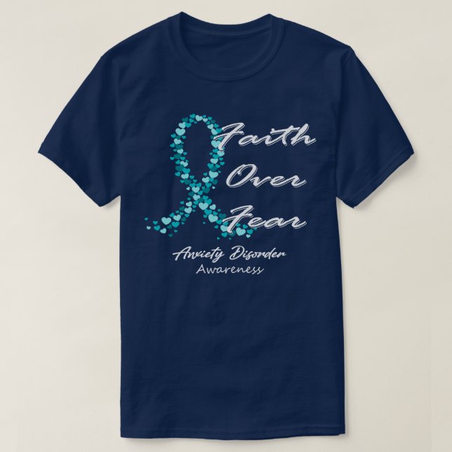 Anxiety Awareness Faith Over Fear In This Family W T-Shirt (Design Front)
