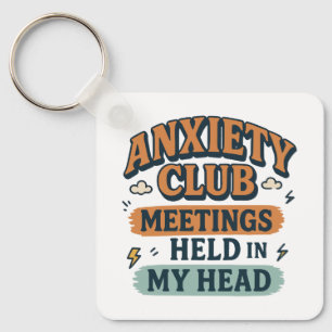 Anxiety club meeting held in my head key ring