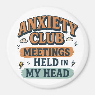 Anxiety club meeting held in my head magnet