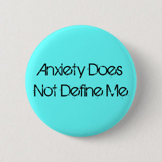 Anxiety Does Not Define Me 6 Cm Round Badge