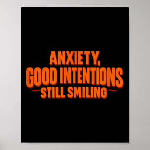 Anxiety Good Intentions Still Smiling Mental Healt Poster