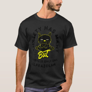 Anxiety Has Many Faces But There Is Only One Alpra T-Shirt