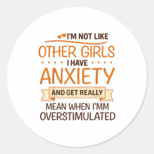 Anxiety Humor For Women With Overstimulation  Classic Round Sticker
