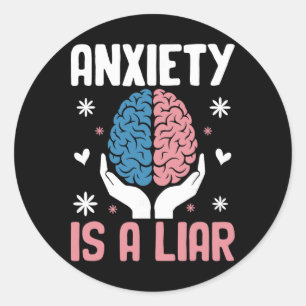 Anxiety Is A Liar Empowering Mindful Message Classic Round Sticker