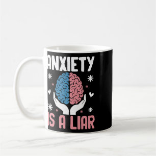 Anxiety Is A Liar Empowering Mindful Message Coffee Mug