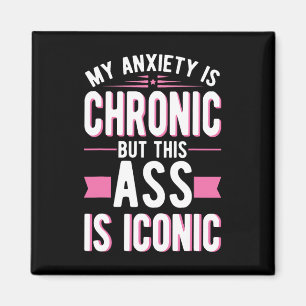 Anxiety Is Chronic But This Is Iconic Mental Healt Magnet
