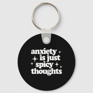 Anxiety Is Just Spicy Thoughts Funny Sarcastic Anx Key Ring