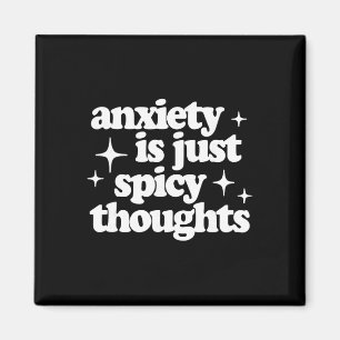 Anxiety Is Just Spicy Thoughts Funny Sarcastic Anx Magnet