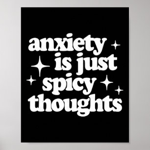 Anxiety Is Just Spicy Thoughts Funny Sarcastic Anx Poster