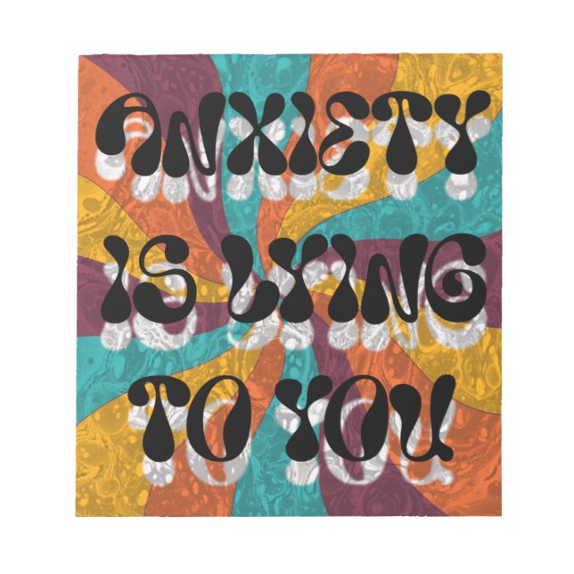 Anxiety is lying to you notepad (Front)