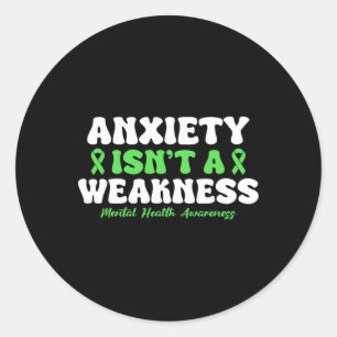 Anxiety Isn't A Weakness Mental Health Awareness Classic Round Sticker