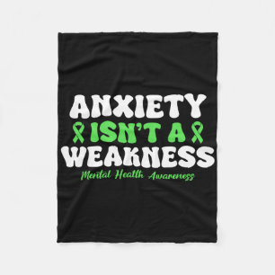 Anxiety Isn't A Weakness Mental Health Awareness Fleece Blanket