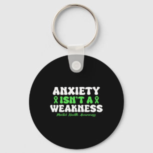 Anxiety Isn't A Weakness Mental Health Awareness Key Ring