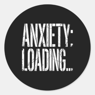 Anxiety Loading Funny Relatable Mental Health Humo Classic Round Sticker