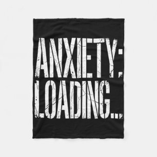 Anxiety Loading Funny Relatable Mental Health Humo Fleece Blanket