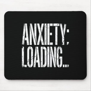 Anxiety Loading Funny Relatable Mental Health Humo Mouse Pad