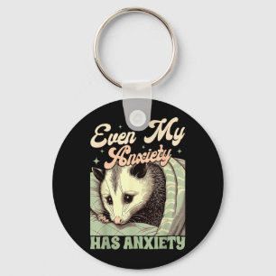 Anxiety Mental Health Opossum Even Anxiety Has Key Ring