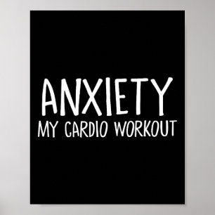 Anxiety My Cardio Workout Stress Release Funny Men Poster