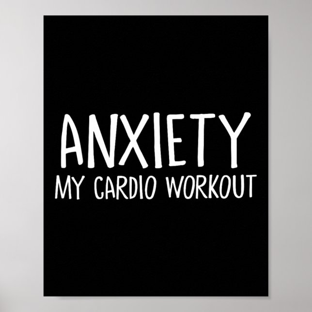 Anxiety My Cardio Workout Stress Release Funny Men Poster (Front)