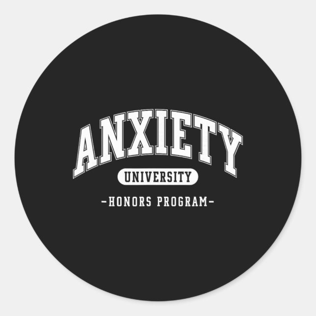 Anxiety University Honours Program Funny Mental He Classic Round Sticker (Front)