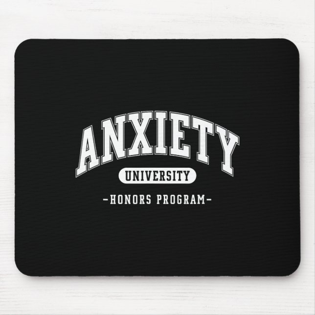Anxiety University Honours Program Funny Mental He Mouse Pad (Front)