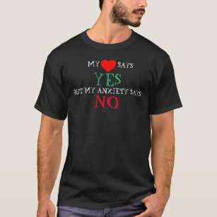 Anxiety Yes/No T-Shirt White Letters
