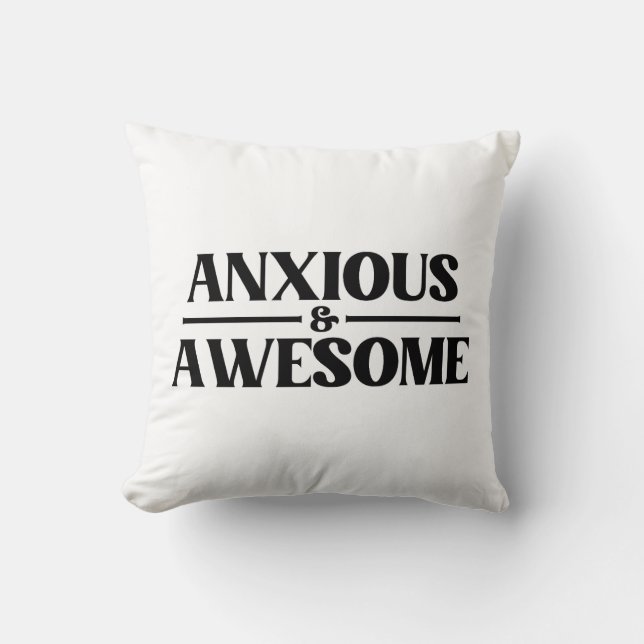 Anxious And Awesome Cushion (Front)